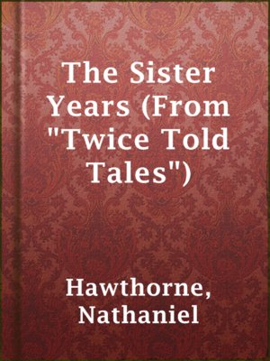 cover image of The Sister Years (From "Twice Told Tales")